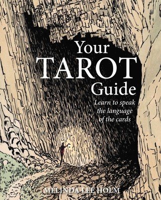 Your Tarot Guide: Learn to Navigate Life with the Help of the Cards (Holm Melinda Lee)(Paperback)