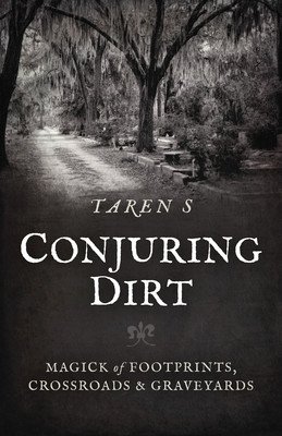 Conjuring Dirt: Magick of Footprints, Crossroads & Graveyards (S Taren)(Paperback)