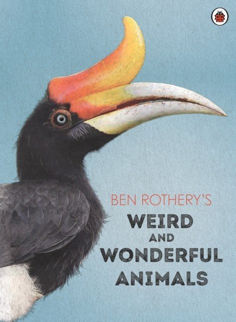 Ben Rothery's Weird and Wonderful Animals (Rothery Ben)(Pevná vazba)
