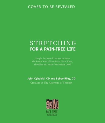 Stretching for a Pain-Free Life: Simple At-Home Exercises to Solve the Root Cause of Low Back, Neck, Knee, Shoulder and Ankle Tension for Good (Riley Bobby)(Paperback)