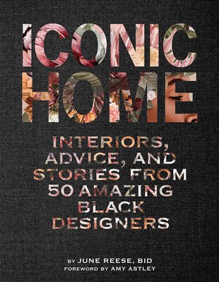 Iconic Home: Interiors, Advice, and Stories from 50 Amazing Black Designers (Black Interior Designers Inc)(Pevná vazba)