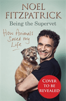 How Animals Saved My Life: Being the Supervet (Fitzpatrick Professor Noel)(Pevná vazba)