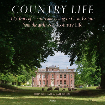 Country Life: 125 Years of Countryside Living in Great Britain from the Archives of Country Li Fe (Goodall John)(Pevná vazba)