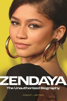 Zendaya: The Unauthorized Biography (James Alison)(Pevná vazba)