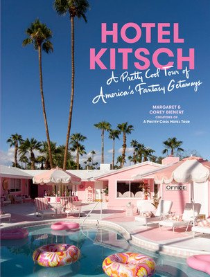 Hotel Kitsch: A Pretty Cool Tour of America's Fantasy Getaways (Bienert Margaret)(Pevná vazba)