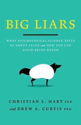 Big Liars: What Psychological Science Tells Us about Lying and How You Can Avoid Being Duped (Hart Christian L.)(Paperback)