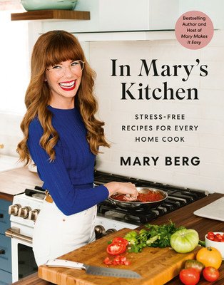 In Mary's Kitchen: Stress-Free Recipes for Every Home Cook (Berg Mary)(Pevná vazba)