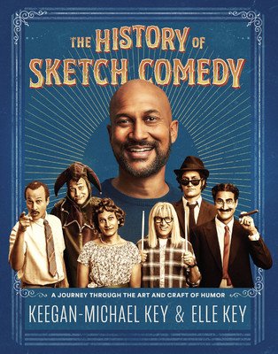 The History of Sketch Comedy: A Journey Through the Art and Craft of Humor (Key Keegan-Michael)(Pevná vazba)