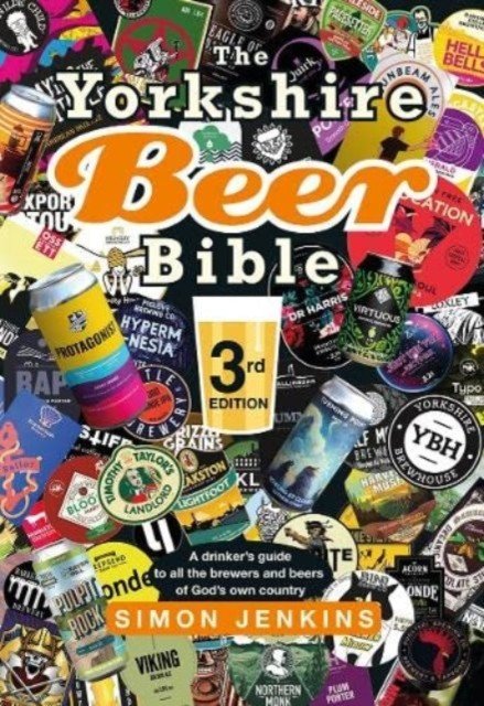 Yorkshire Beer Bible third edition - A drinker's guide to all the brewers and beers of God's own county (Jenkins Simon)(Pevná vazba)