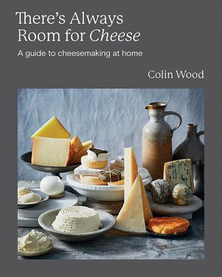 There's Always Room for Cheese: A Guide to Cheesemaking (Wood Colin)(Pevná vazba)