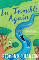 In Trouble Again - A Journey Between the Orinoco and the Amazon (O'Hanlon Redmond)(Paperback / softback)