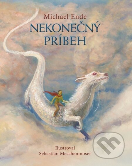 Nekonečný príbeh - Michael Ende, Sebastian Meschenmoser (ilustrátor)