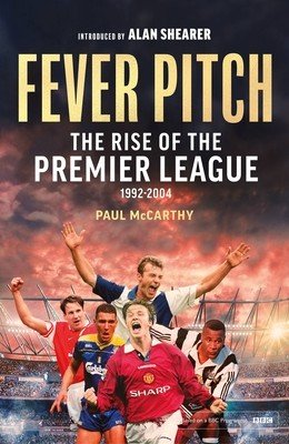 Fever Pitch: The Rise of the Premier League 1992-2004 (McCarthy Paul)(Paperback)