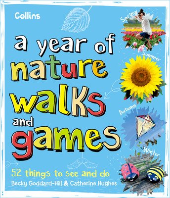 Year of Nature Walks and Games: 52 Things to See and Do (Goddard-Hill Becky)(Paperback)