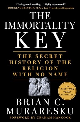 The Immortality Key: The Secret History of the Religion with No Name (Muraresku Brian C.)(Paperback)