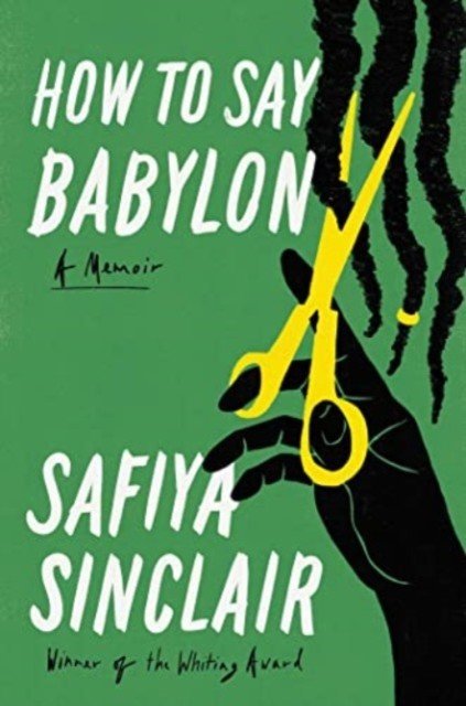 How to Say Babylon - A Memoir (Sinclair Safiya)(Paperback)