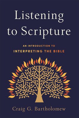 Listening to Scripture: An Introduction to Interpreting the Bible (Bartholomew Craig G.)(Paperback)