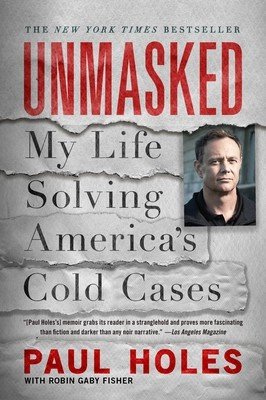 Unmasked: My Life Solving America's Cold Cases (Holes Paul)(Paperback)
