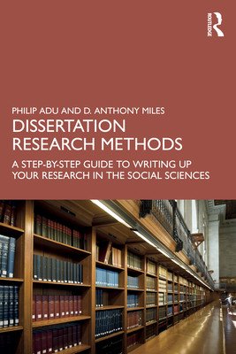 Dissertation Research Methods: A Step-By-Step Guide to Writing Up Your Research in the Social Sciences (Adu Philip)(Paperback)