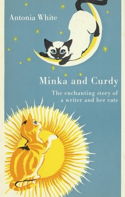 Minka and Curdy: The Enchanting Story of a Writer and Her Cats (White Antonia)(Pevná vazba)