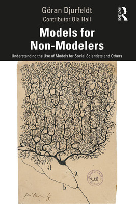Models for Non-Modelers: Understanding the Use of Models for Social Scientists and Others (Djurfeldt Gran)(Paperback)