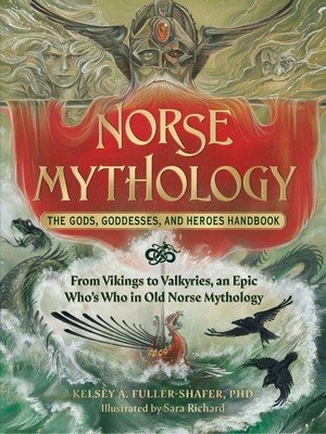 Norse Mythology: The Gods, Goddesses, and Heroes Handbook: From Vikings to Valkyries, an Epic Who's Who in Old Norse Mythology (Fuller-Shafer Kelsey A.)(Pevná vazba)