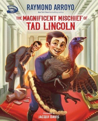 The Magnificent Mischief of Tad Lincoln (Arroyo Raymond)(Pevná vazba)