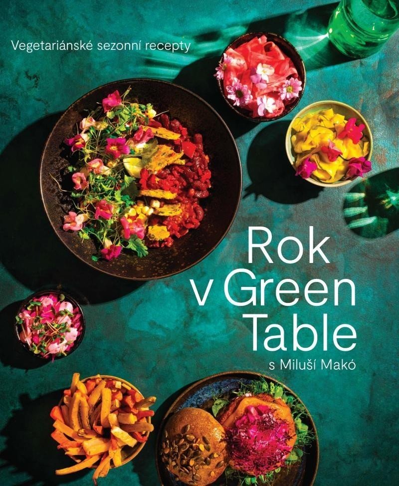 Rok v  Green Table s Miluší Makó - Vegetariánské sezonní recepty - Miluše Makó