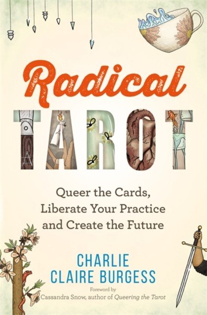 Radical Tarot - Queer the Cards, Liberate Your Practice and Create the Future (Burgess Charlie Claire)(Paperback / softback)