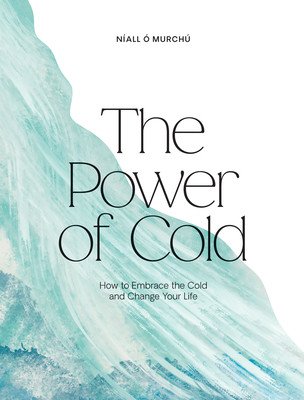 The Power of Cold: How to Embrace the Cold and Change Your Life (. Murch Nall)(Pevná vazba)