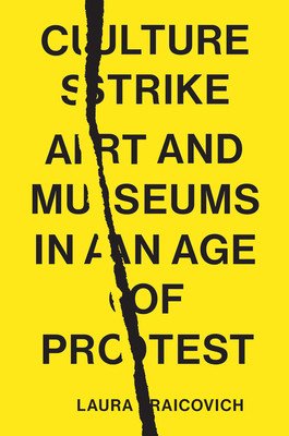 Culture Strike: Art and Museums in an Age of Protest (Raicovich Laura)(Paperback)