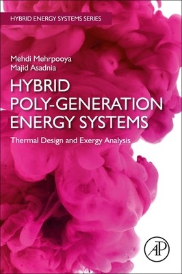 Hybrid Poly-Generation Energy Systems: Thermal Design and Exergy Analysis (Mehrpooya Mehdi)(Paperback)