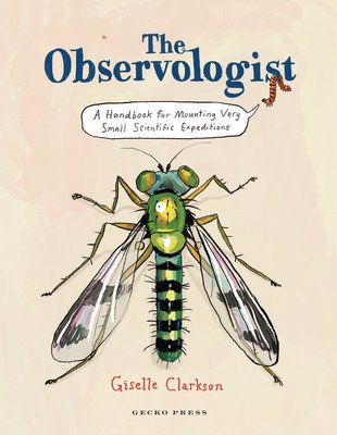 The Observologist: A Handbook for Mounting Very Small Scientific Expeditions (Clarkson Giselle)(Pevná vazba)