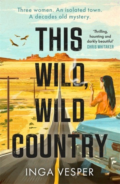 This Wild, Wild Country - The most gripping, atmospheric mystery you'll read this year (Vesper Inga)(Paperback / softback)