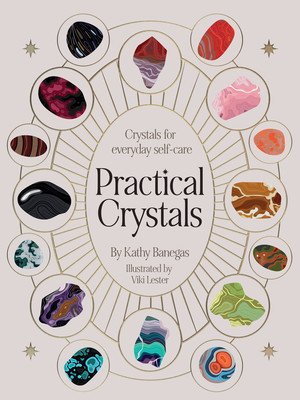 Practical Crystals: Crystals for Holistic Wellbeing (Banegas Kathy)(Pevná vazba)