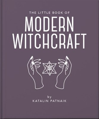 The Little Book of Modern Witchcraft: A Magical Introduction to the Beliefs and Practice (Orange Hippo!)(Pevná vazba)