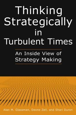 Thinking Strategically in Turbulent Times: An Inside View of Strategy Making: An Inside View of Strategy Making (Glassman Alan M.)(Paperback)