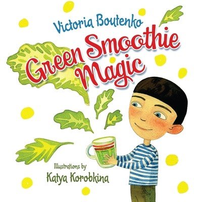 Green Smoothie Magic (Boutenko Victoria)(Pevná vazba)