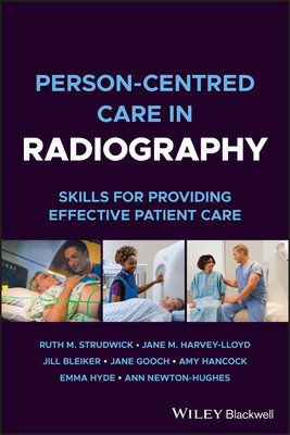 Person-Centred Care in Radiography: Skills for Providing Effective Patient Care (Strudwick Ruth M.)(Paperback)