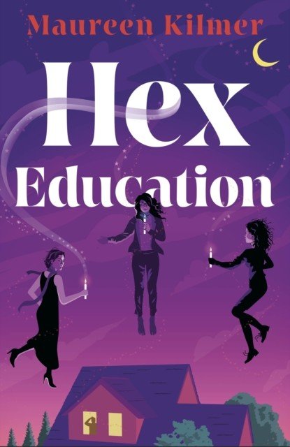 Hex Education - The perfect spell of a book for fans of Bewitched and Practical Magic (Kilmer Maureen)(Paperback / softback)