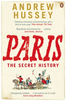Paris - The Secret History (Hussey Andrew)(Paperback / softback)