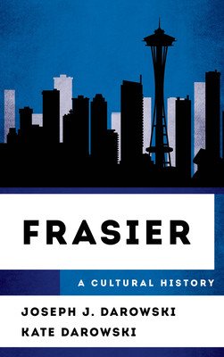 Frasier: A Cultural History (Darowski Joseph J.)(Paperback)