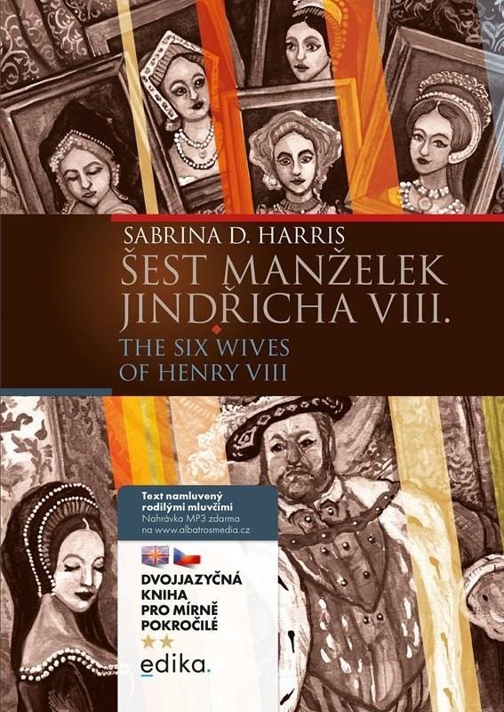 Šest manželek Jindřicha VIII. / The Siw Wives of Henry VIII. + mp3 zdarma (B1/B2) - Sabrina D. Harris