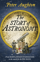 Story of Astronomy (Aughton Peter)(Paperback / softback)