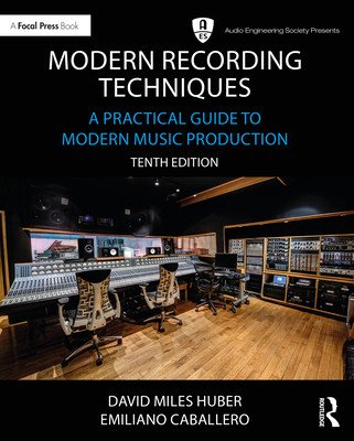 Modern Recording Techniques: A Practical Guide to Modern Music Production (Huber David Miles)(Paperback)
