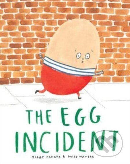 The Egg Incident - Ziggy Hanaor, Daisy Wynter (ilustrátor)