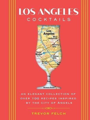 Los Angeles Cocktails: An Elegant Collection of Over 100 Recipes Inspired by the City of Angels (Zerkel Kimberly)(Pevná vazba)