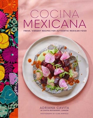 Cocina Mexicana: Fresh, Vibrant Recipes for Authentic Mexican Food (Cavita Adriana)(Pevná vazba)