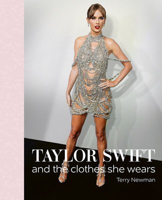 Taylor Swift: And the Clothes She Wears (Newman Terry)(Pevná vazba)