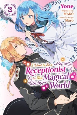 I Want to Be a Receptionist in This Magical World, Vol. 2 (Manga) (Mako)(Paperback)